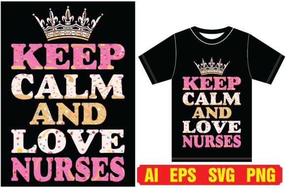 Keep Calm and Love Nurses T-shirt: Graphics and T-Shirt Designs